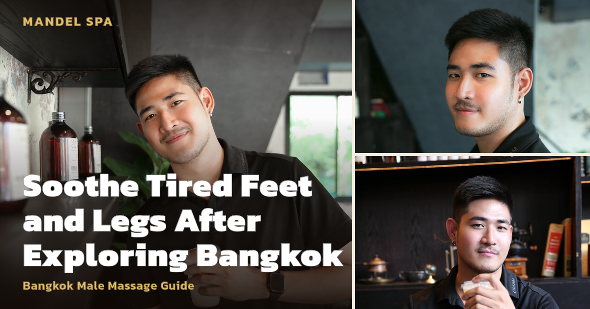 Soothe Tired Feet and Legs After Exploring Bangkok